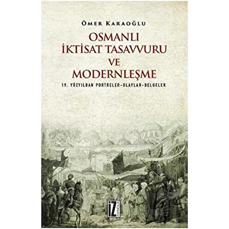 Osmanlı İktisat Tasavvuru ve Modernleşme / İz Yayıncılık / Ömer Karaoğlu