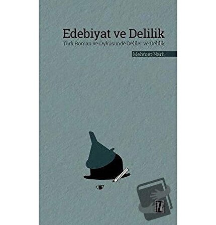 Edebiyat ve Delilik / İz Yayıncılık / Mehmet Narlı