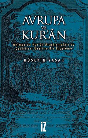 Avrupa ve Kur'an & Avrupa'da Kur'an Araştırmaları ve Çevirileri Üzerine Bir İnceleme / Hüseyin Yaşar