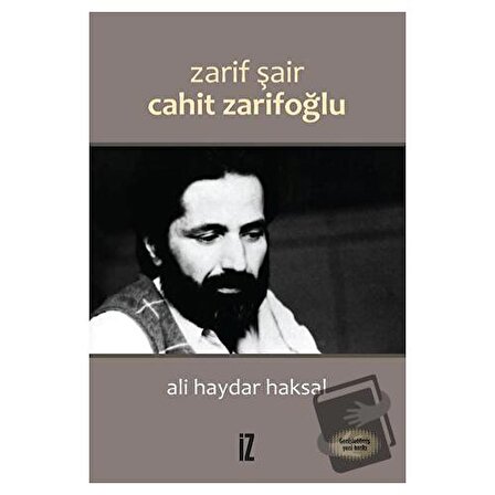 Zarif Şair Cahit Zarifoğlu / İz Yayıncılık / Ali Haydar Haksal