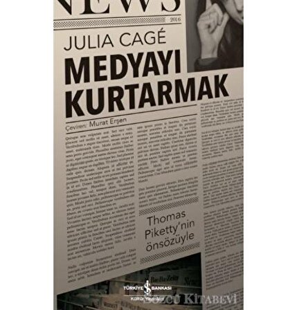 Medyayı Kurtarmak - Julia Cage - İş Bankası Kültür Yayınları