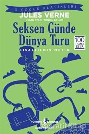 Seksen Günde Dünya Turu (Kısaltılmış Metin) - Jules Verne - İş Bankası Kültür Yayınları
