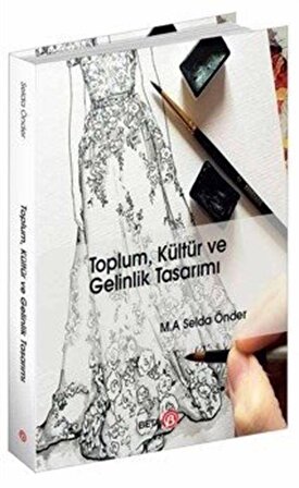 Toplum, Kültür ve Gelinlik Tasarımı / M. A. Selda Önder