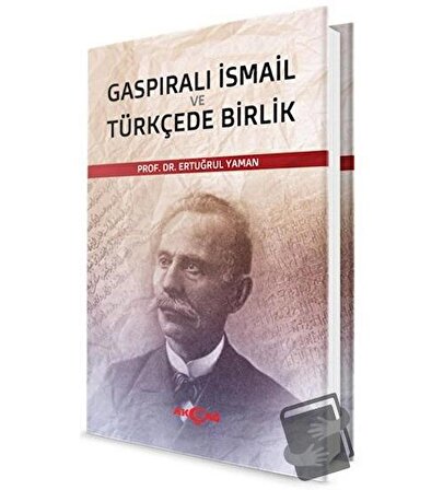 Gaspıralı İsmail ve Türkçede Birlik / Akçağ Yayınları / Ertuğrul Yaman