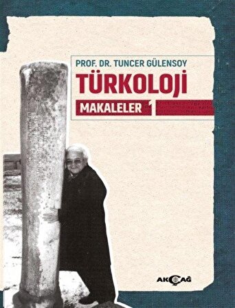 Türkoloji Makaleler 1 / Prof. Dr. Tuncer Gülensoy