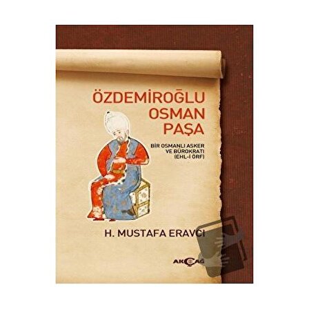 Özdemiroğlu Osman Paşa / Akçağ Yayınları / H. Mustafa Eravcı