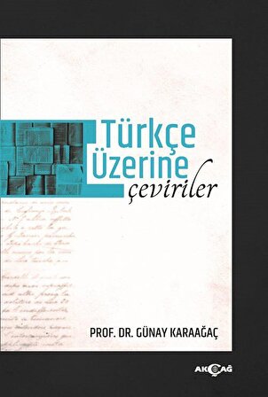 Türkçe Üzerine Çeviriler / Prof. Dr. Günay Karaağaç