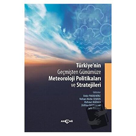 Türkiye'nin Geçmişten Günümüze Meteoroloji Politikaları ve Stratejileri / Akçağ