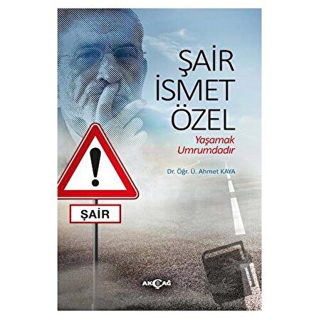 Şair İsmet Özel / Akçağ Yayınları / Ahmet Kaya