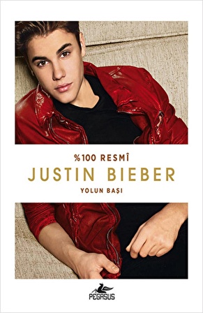 Justin Bieber - Yolun Başı - Pegasus Yayınları - Justin Bieber Kitabı