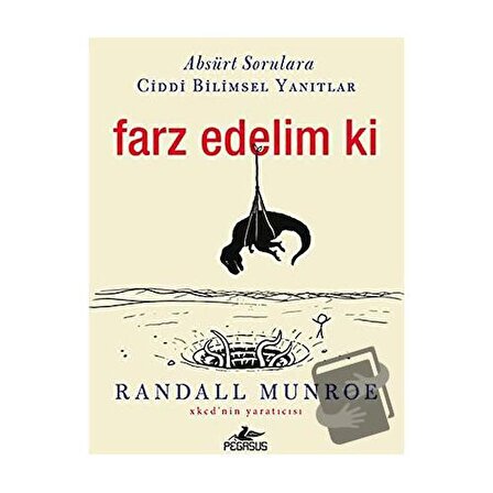 Farz Edelim Ki, Randall Munroe, Pegasus Yayınları, Farz Edelim Ki Kitabı, 368 Sayfa
