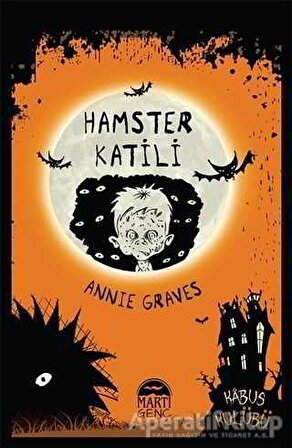 Hamster Katili - Annie Graves - Martı Genç Yayınları