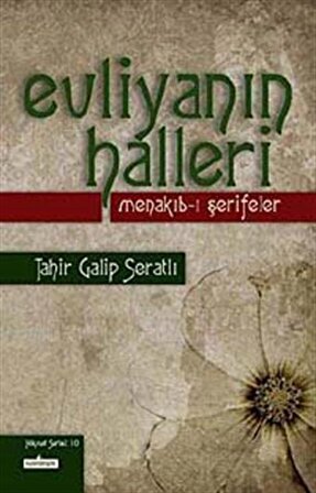 Evliyanın Halleri & Menakıb-ı Şerifeler / Tahir Galip Seratlı