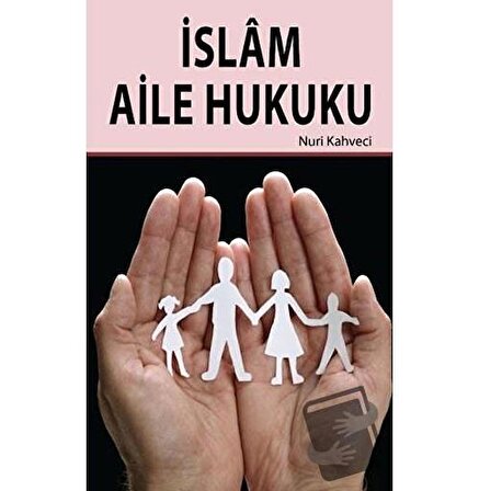 İslam Aile Hukuku / Hikmetevi Yayınları / Nuri Kahveci