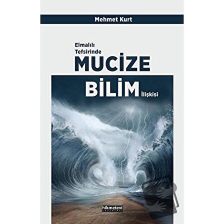 Elmalılı Tefsirinde Mucize Bilim İlişkisi / Hikmetevi Yayınları / Mehmet Kurt