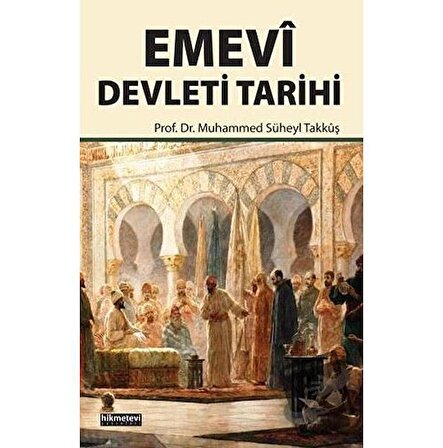 Emevi Devleti Tarihi / Hikmetevi Yayınları / Muhammed Süheyl Takkuş