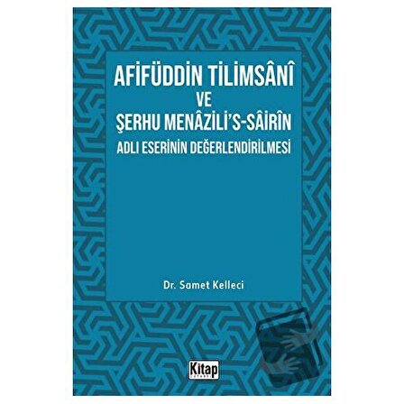Afifüddin Tilimsani Ve Şerhu Menazili's  Sairin Adlı Eserinin Değerlendirilmesi /