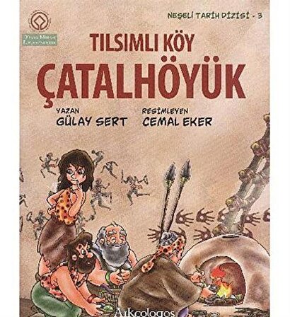 Çatalhöyük & Tılsımlı Köy / Neşeli Tarih Serisi - 3 / Gülay Sert