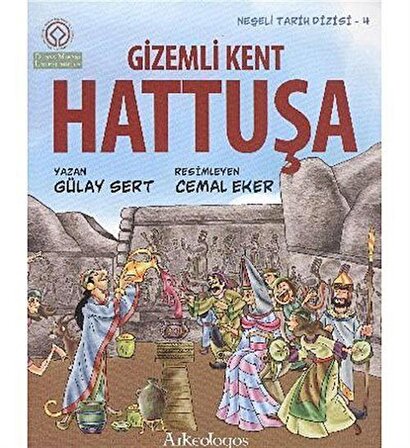 Hattuşa & Gizemli Kent / Neşeli Tarih Serisi - 4 a / Gülay Sert