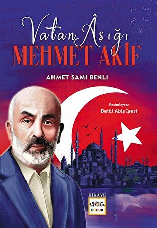 Vatan Aşığı Mehmet Akif / Ahmet Sami Benli