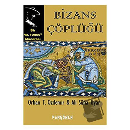 Bizans Çöplüğü / Parşömen Yayınları / Ali Süha Uyar,Orhan Teoman Özdemir