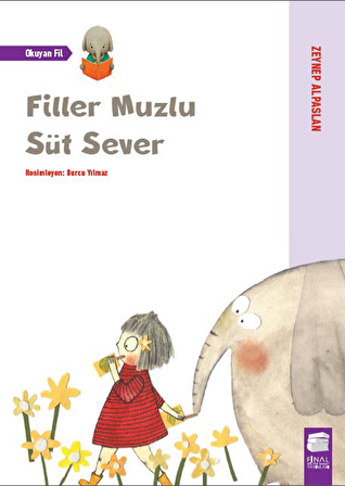 Filler Muzlu Süt Sever - Okuyan Fil - Zeynep Alpaslan - Final Kültür Sanat Yayınları