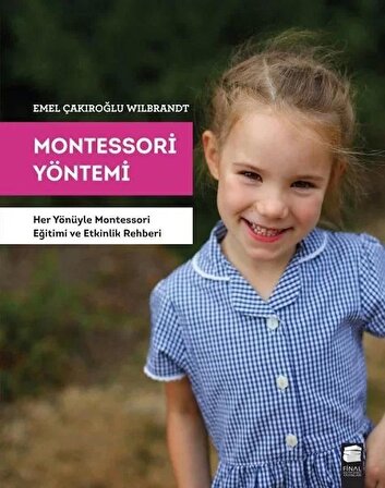 Montessori Yöntemi - Her Yönüyle Montessori Eğitimi ve Etkinlik Rehberi