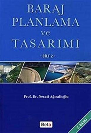 Baraj Planlama ve Tasarımı Cilt-2 / Prof. Dr. Necati Ağıralioğlu