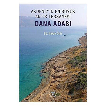 Akdeniz'in En Büyük Antik Tersanesi / Arkeoloji ve Sanat Yayınları / Hakan Öniz