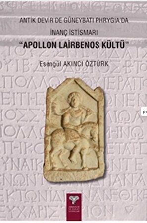 Antik Devir'de Güneybatı Phrygia’da İnanç İstismarı - Apollon Lairbenos Kültü