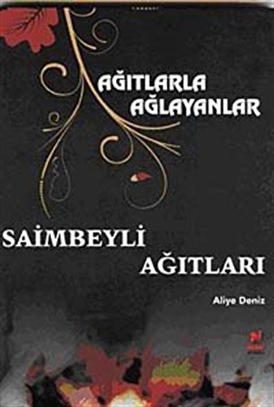 Ağıtlarla Ağlayanlar & Saimbeyli Ağıtlar / Aliye Deniz