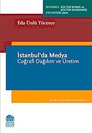 İstanbul'da Medya & Coğrafi Dağılım ve Üretim / Eda Ünlü Yücesoy