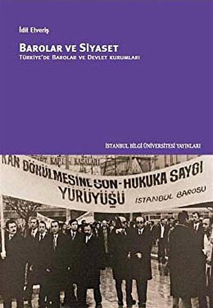 Barolar ve Siyaset & Türkiye'de Barolar ve Devlet Kurumları / İdil Elveriş