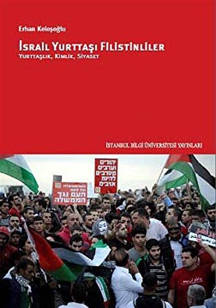 İsrail Yurttaşı Filistinliler & Yurttaşlık, Kimlik, Siyaset / Erhan Keleşoğlu