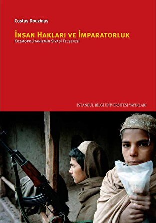 İnsan Hakları ve İmparatorluk: Kozmopolitanizmin Siyasi Felsefesi / Costas Douzinas
