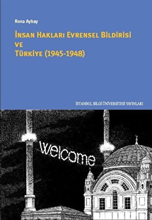 İnsan Hakları Evrensel Bildirisi ve Türkiye (1945-1948) / Rona Aybay