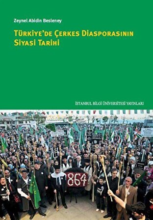 Türkiye'de Çerkes Diasporasının Siyasi Tarihi / Zeynel Abidin Besleney