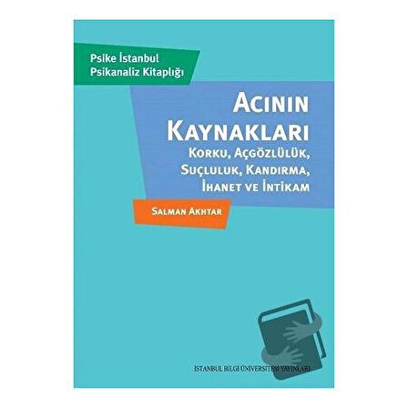 Acının Kaynakları / İstanbul Bilgi Üniversitesi Yayınları / Salman Akhtar