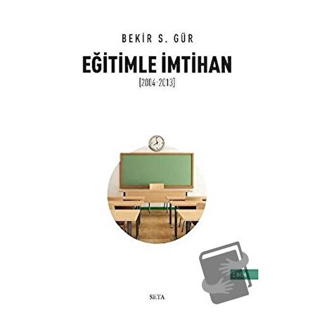 Eğitimle İmtihan (2004 2013) / Seta Yayınları / Bekir S. Gür