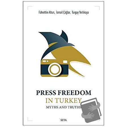 Press Freedom in Turkey Myths and Truths / Seta Yayınları / Fahrettin Altun,İsmail