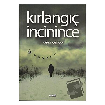 Kırlangıç İncinince / Değişim Yayınları / Ahmet Karacan