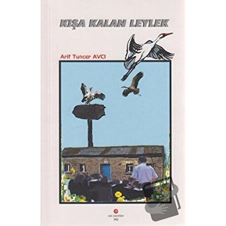 Kışa Kalan Leylek / Can Yayınları (Ali Adil Atalay) / Arif Tuncer Avcı