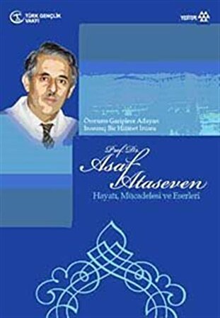 Prof. Dr. Asaf Ataseven & Hayatı, Mücadelesi ve Eserleri / Okan Yeşilot