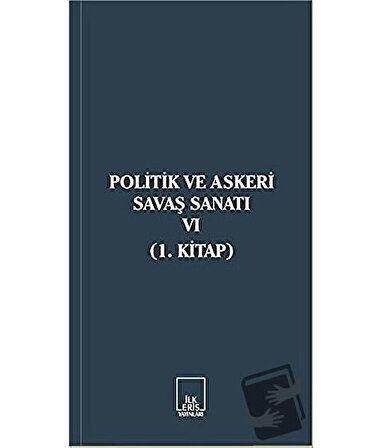 Politik ve Askeri Savaş Sanatı 6 / İlkeriş Yayınları / Kolektif