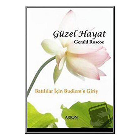 Güzel Hayat / Arion Yayınevi / Gerald Roscoe