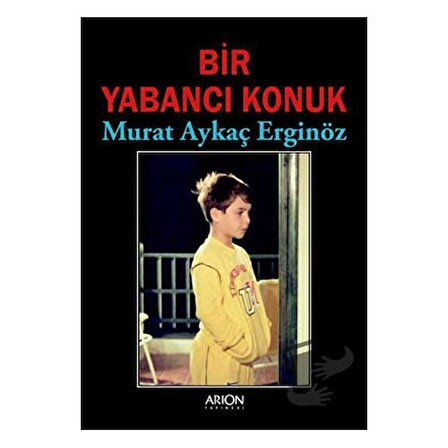 Bir Yabancı Konuk / Arion Yayınevi / Murat Aykaç Erginöz