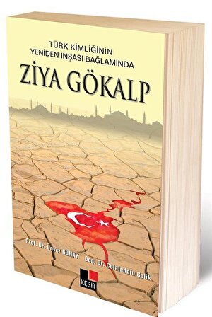 Türk Kimliğinin Yeniden İnşası Bağlamında Ziya Gökalp / Prof. Dr. Ünver Günay