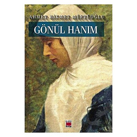 Gönül Hanım / Elips Kitap / Ahmet Hikmet Müftüoğlu