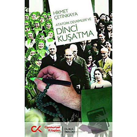 Atatürk Devrimleri ve Dinci Kuşatma / Cumhuriyet Kitapları / Hikmet Çetinkaya