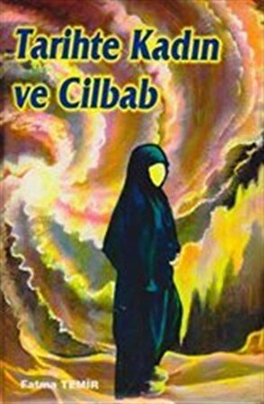 Tarihte Kadın ve Cilbab / Fatma Temir